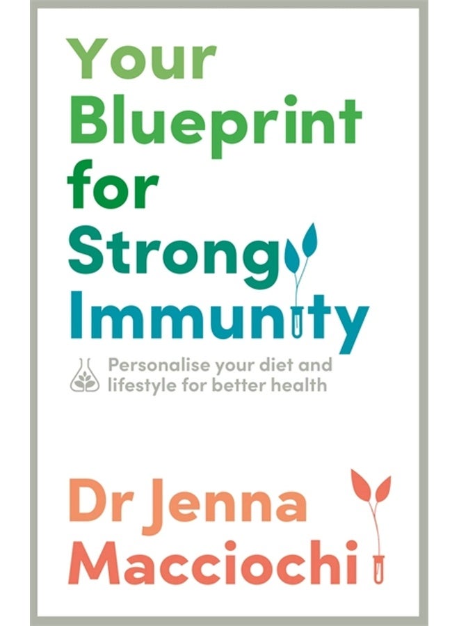 YOUR BLUEPRINT FOR STRONG IMMUNITY: PERSONALISE YOUR DIET AND LIFESTYLE FOR BETTER HEALTH